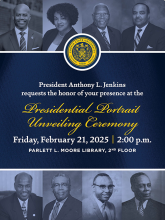 President Anthony L. Jenkins requests the honor of your presence at the Presidential Portrait Unveiling Ceremony. Friday, February 21, 2025 at 2 p.m. Library 2nd floor. R.S.V.P. by February7.